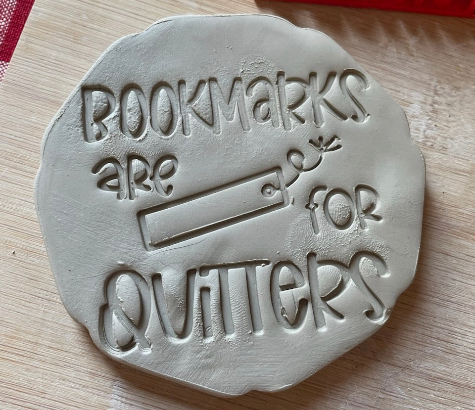 "Bookmarks are for Quitters" word stamp - August 2023 mystery box, plastic 3D printed, multiple sizes available