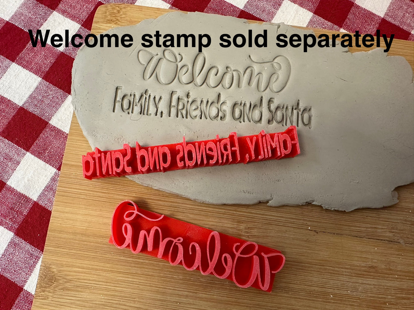 ( Welcome ) "Family, Friends and Santa" word stamp, Add on stamp for Welcome sign - Pottery Tool, plastic 3d printed, multiple sizes available