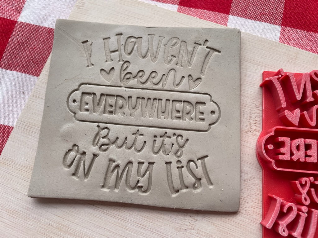 "I haven't been everywhere but it's on my List" word pottery stamp, from the March 2024 Travel mystery box, 3d printed, multiple sizes available