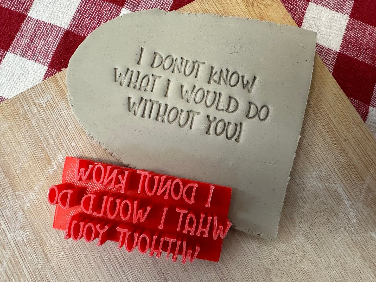 "I Donut know what I would do without you" word stamp - plastic 3D printed, multiple sizes, Punny Valentine