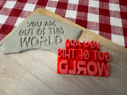 "You are out of this World" word stamp - plastic 3D printed, multiple sizes, Punny Valentine