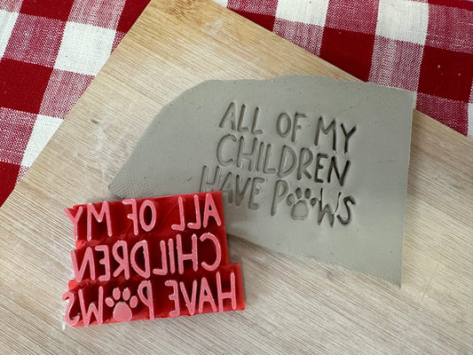 "All of my Children Have Paws" word stamp - Pottery Tool, plastic 3d printed, multiple sizes available