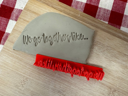 "We go together like..." word stamp - March 2023 mystery box, plastic 3D printed, multiple sized available