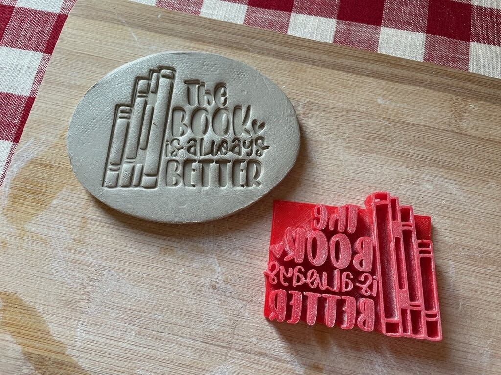"The Book is Always Better" word stamp - plastic 3D design, multiple sizes available