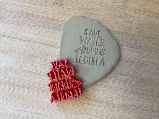 "Save Water Drink Tequila" word stamp - plastic 3D printed, multiple sizes