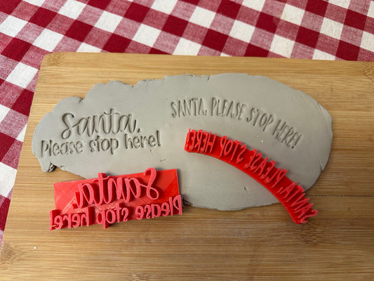 "Santa, Please Stop Here!" word stamp, 2 styles - Pottery Tool, plastic 3d printed, multiple sizes available