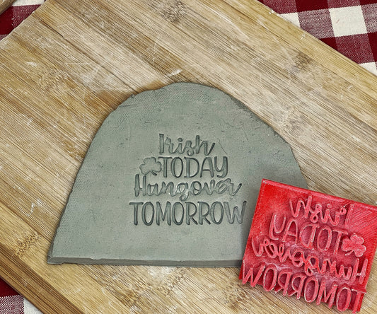 "Irish Today, Hungover Tomorrow" word stamp - plastic 3D Printed, Multiple Sizes Available
